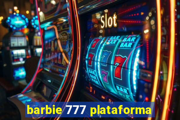 barbie 777 plataforma